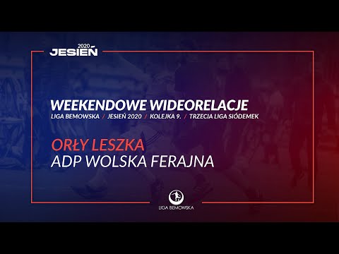 LIGA BEMOWSKA / JESIEŃ 2020 / ORŁY LESZKA - ADP WOLSKA FERAJNA