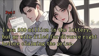 P5.I won 500 million in the lottery, but my wife filed for divorce right before claiming the prize.