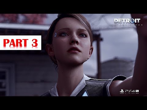 Detroit: Become Human - Walkthrough No Commentary - Part 3 - Gameplay Playthrough [PS4 PRO]