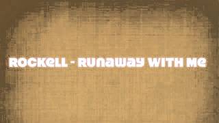 Rockell - Runaway With Me