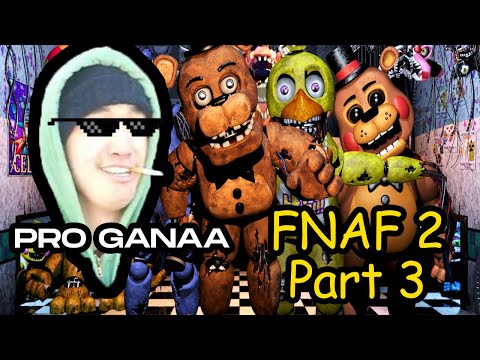 YOU CAN CALL ME PRO GANAA 😎😱😨 | Five Night at Freddy's 2 - #3 - Ganaa's gameplay