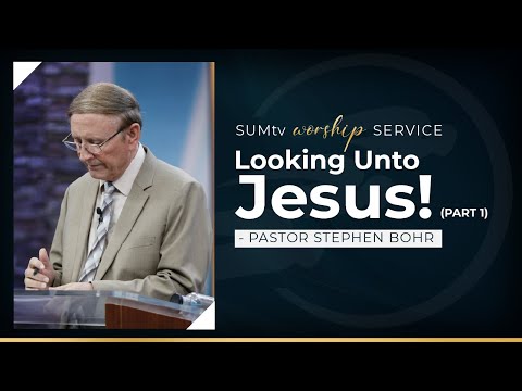 Looking Unto Jesus! (part 1) - Pastor Stephen Bohr || Worship Service (8/12/23)