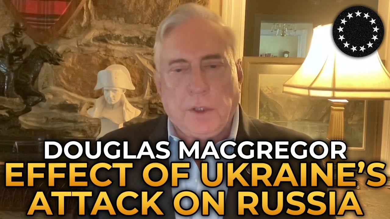 Douglas Macgregor - The Effect of NATO's Attack on Russia