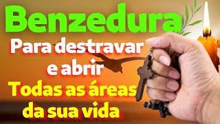 Benzedura para libertar, destravar e abrir todas as áreas de sua vida