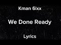 Kman 6ixx - We Done Ready (Official Lyrics)