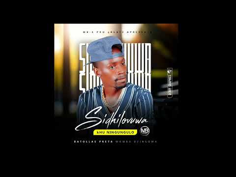 Batolass Preta _Sidhilovuwa__Khu_Ningungulo __mp3  official audio 2025__Prod  by M.B.X