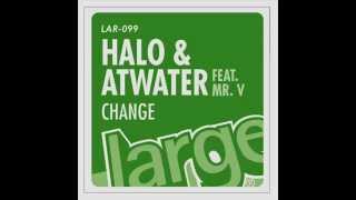 Halo & Atwater Feat. Mr. V  -  Change (Vocal)
