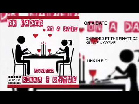DK FADED - ON A DATE FT. THE FINATTICZ KILLA F , G5YVE