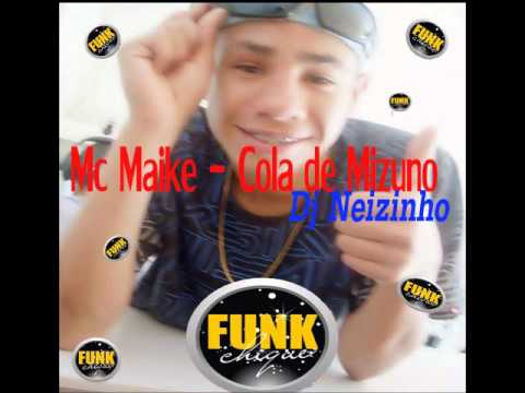 Mc Maike - Cola de Mizuno (Funk Chique)