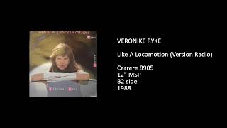 VERONIKE RYKE - Like A Locomotion (Version Radio) - 1988