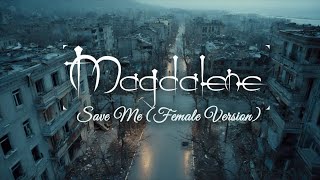 Save Me - Magdalene (Female Version)