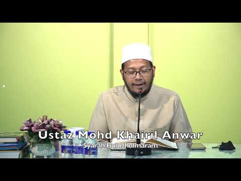 20211115 Ustaz Mohd Khairil Anwar : Syarah Bulughulmaram