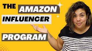 What Is The Amazon Influencer Program? And Why YOU Should Join