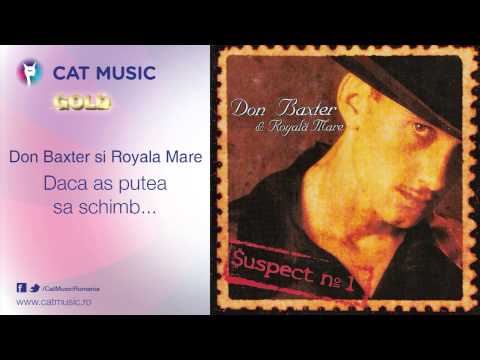 Don Baxter si Royala Mare - Daca as putea sa schimb...