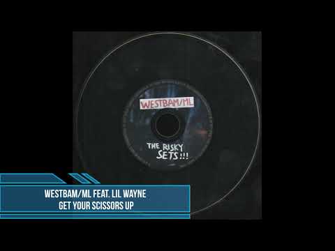 Westbam/ML feat. Lil Wayne - Get Your Scissors Up