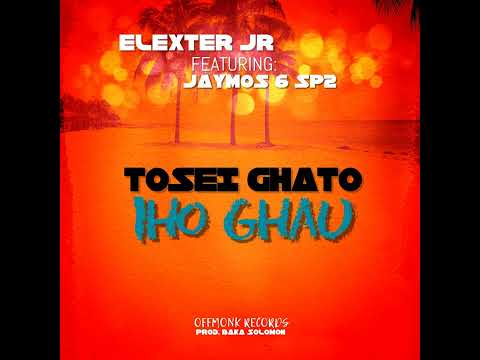 Elexter Jr - Tosei Ghato Iho Ghau ( ft Jaymos & Sp2 ) [ Audio]