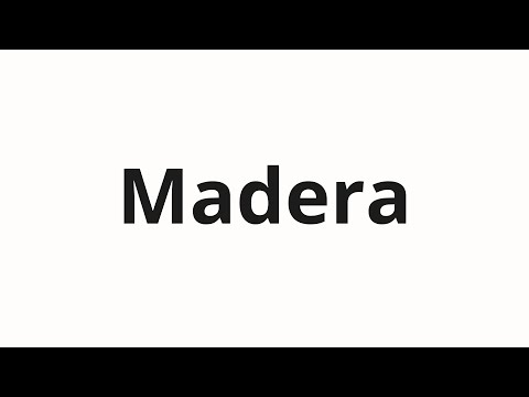 How to pronounce Madera