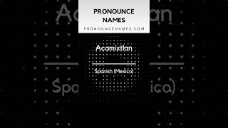How to pronounce Acamixtlan
