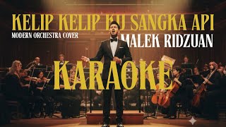 Download lagu KARAOKE | Kelip Kelip Ku Sangka Api | Malek Ridzuan | Modern Orchestra Cover mp3