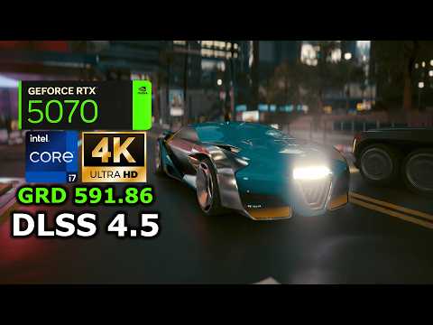 NVIDIA Driver 591.86 DLSS 4.5 RTX 5070 Cyberpunk 4K 1440p 1080p