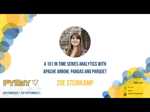 A 101 in time series analytics with Apache Arrow, Pandas and Parquet — Zoe Steinkamp (PyBay 2024)