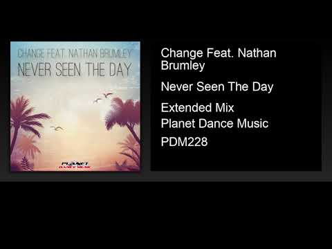 Change feat. Nathan Brumley - Never Seen The Day (Extended Mix)