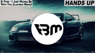 E-Type - I Just Wanna Be With You (Lazybox Remix) | FBM