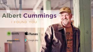 Albert Cummings - I Found You