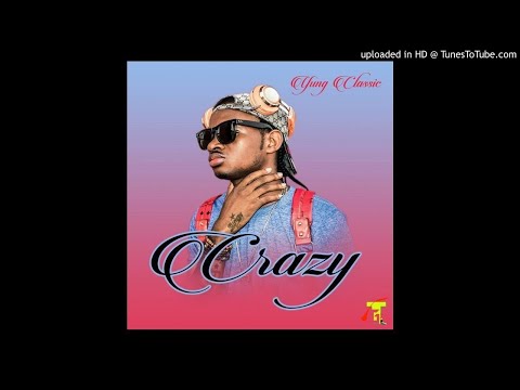 Yung Classic - Crazy (NEW MUSIC 2018)