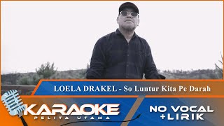 Download lagu (Karaoke Version) - SO LUNTUR KITA PE DARAH - Loela Drakel | No Vocal - Minus One mp3 Download lagu (Karaoke Version) - SO LUNTUR KITA PE DARAH - Loela Drakel | No Vocal - Minus One mp3