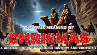 The True Meaning of Christmas: From a Biblical Journey Through History and Prophecy. #christmas