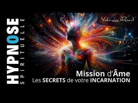 Mission d'Âme : Découvrez les secrets de votre incarnation | Hypnose spirituelle guidée