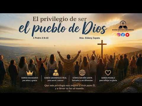 El privilegio de ser el pueblo de Dios. Hno. Sidany Zapata