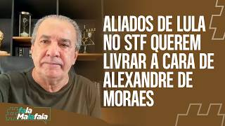 ALIADOS DE LULA NO STF QUEREM LIVRAR A CARA DE ALEXANDRE DE MORAES