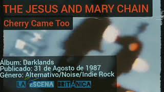 THE JESUS AND MARY CHAIN - Cherry Came Too