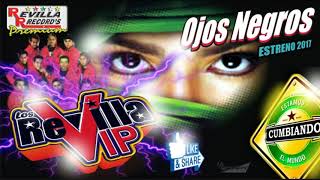 OJOS NEGROS -LOS REVILLA VIP