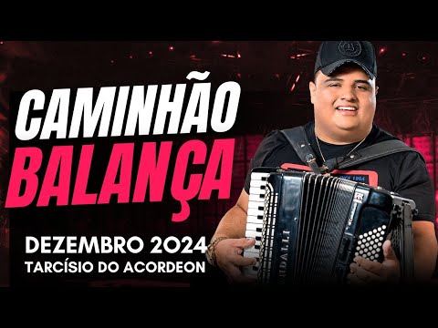 CAMINHÃO BALANÇA Tarcísio do Acordeon DEZEMBRO 2O24