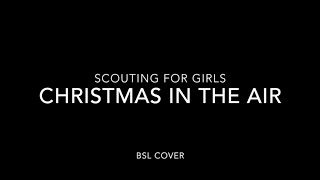 BSL Cover Scouting for Girls - Christmas in the Air (Tonight)