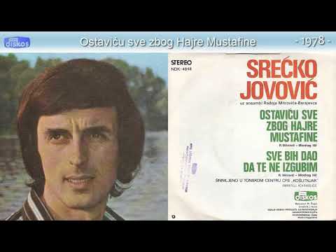 Srecko Jovovic - Ostavicu sve zbog Hajre Mustafine - (Audio 1978)