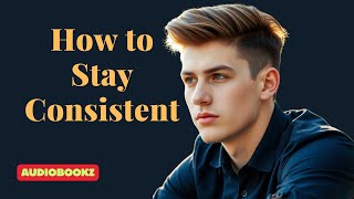 How to Stay Consistent| Audiobookz