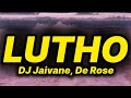 DJ Jaivane Lutho Lyrics Ft De Rose