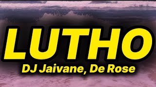 Download lagu DJ Jaivane - Lutho (lyrics) ft. De Rose mp3 Download lagu DJ Jaivane - Lutho (lyrics) ft. De Rose mp3