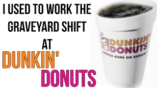 "I Used to Work the Graveyard Shift at Dunkin' Donuts" Creepypasta