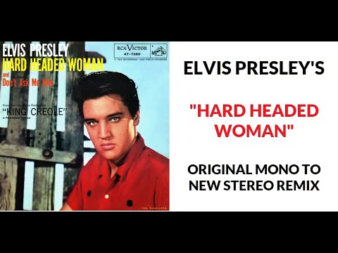 Elvis Presley's  "Hard Headed Woman"  (Original 1958 Mono Remixed To Stunning Stereo!)