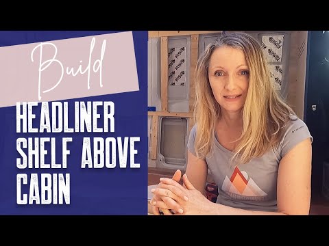 How To Build A Headliner Shelf in your Sprinter Van  |   Van Build Series  Ep. 26