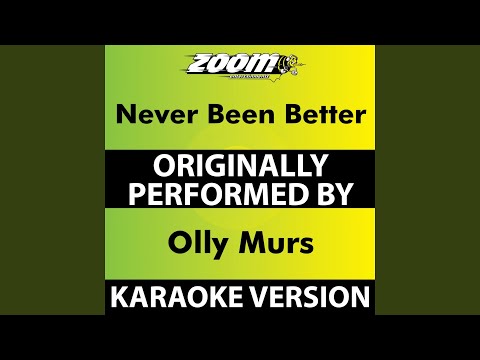 Never Been Better (Karaoke Version) (Originally Performed By Olly Murs)