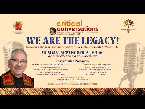 September 2026 Critical Conversation: WE ARE THE LEGACY! Honoring Rev. Dr. Jeremiah A. Wright, Jr.