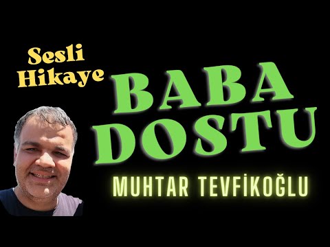 Baba Dostu - Muhtar Tevfikoğlu - Türk Edebiyatından Hikayeler - Sesli Kitap