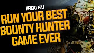 How to Create an Epic Bounty Hunter Campaign + How to Play As One - GreatGM
