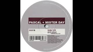 Pascal + Mister Day ‎– Shelter (Original Mix)